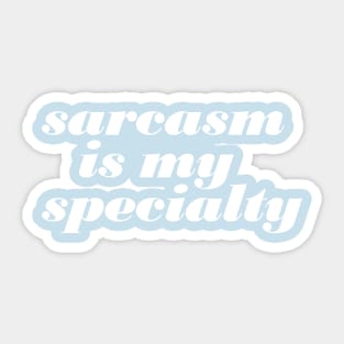 Sarcasm Is My Specialty Sticker